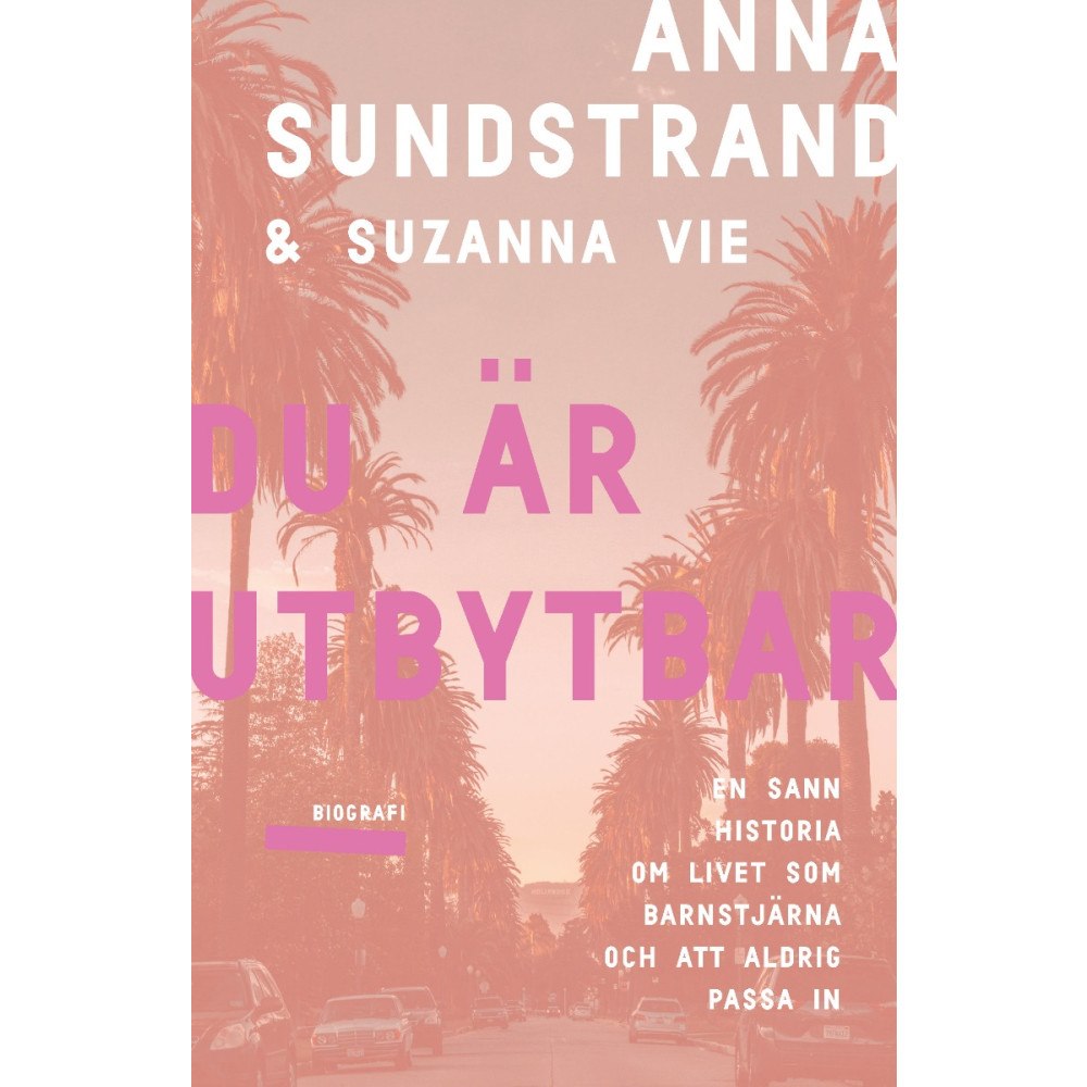 Anna Sundstrand Du är utbytbar : en sann historia om livet som barnstjärna och att aldrig passa in (bok, danskt band)