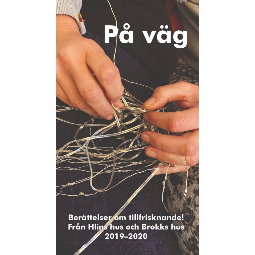 Lars Ulfvensjö På väg : berättelser om tillfrisknande! - från Hlins hus till Brokks hus 2019-2020 (häftad)