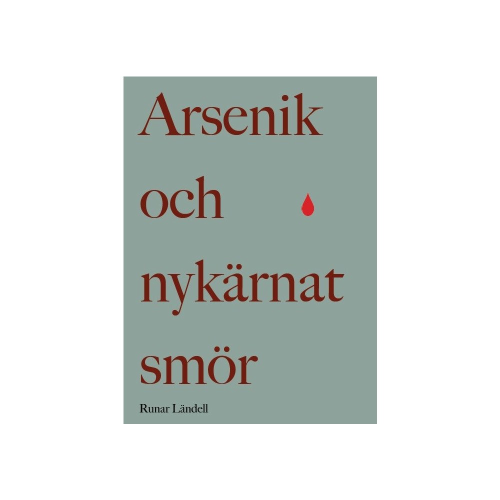 Runar Ländell Arsenik och nykärnat smör (häftad)