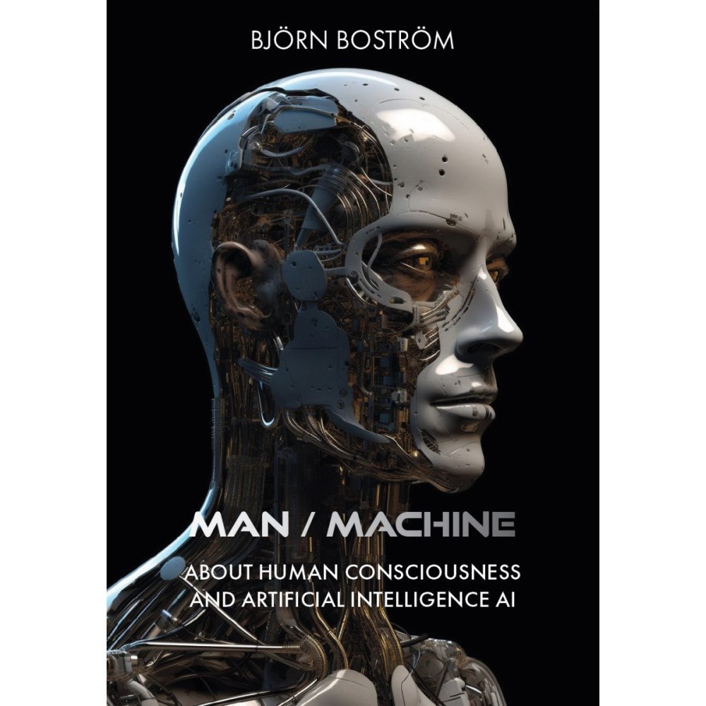 Björn Boström Man / Machine : about human consciousness and artificial intelligence AI (bok, storpocket, eng)