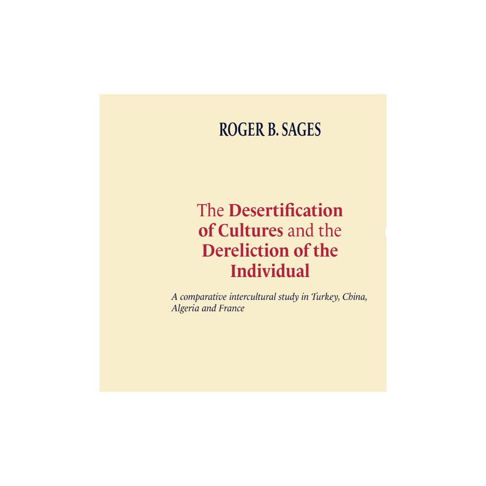 Roger Sages The desertification of cultures and the dereliction of the individual- a comparative intercultural study in Turkey, Chin...