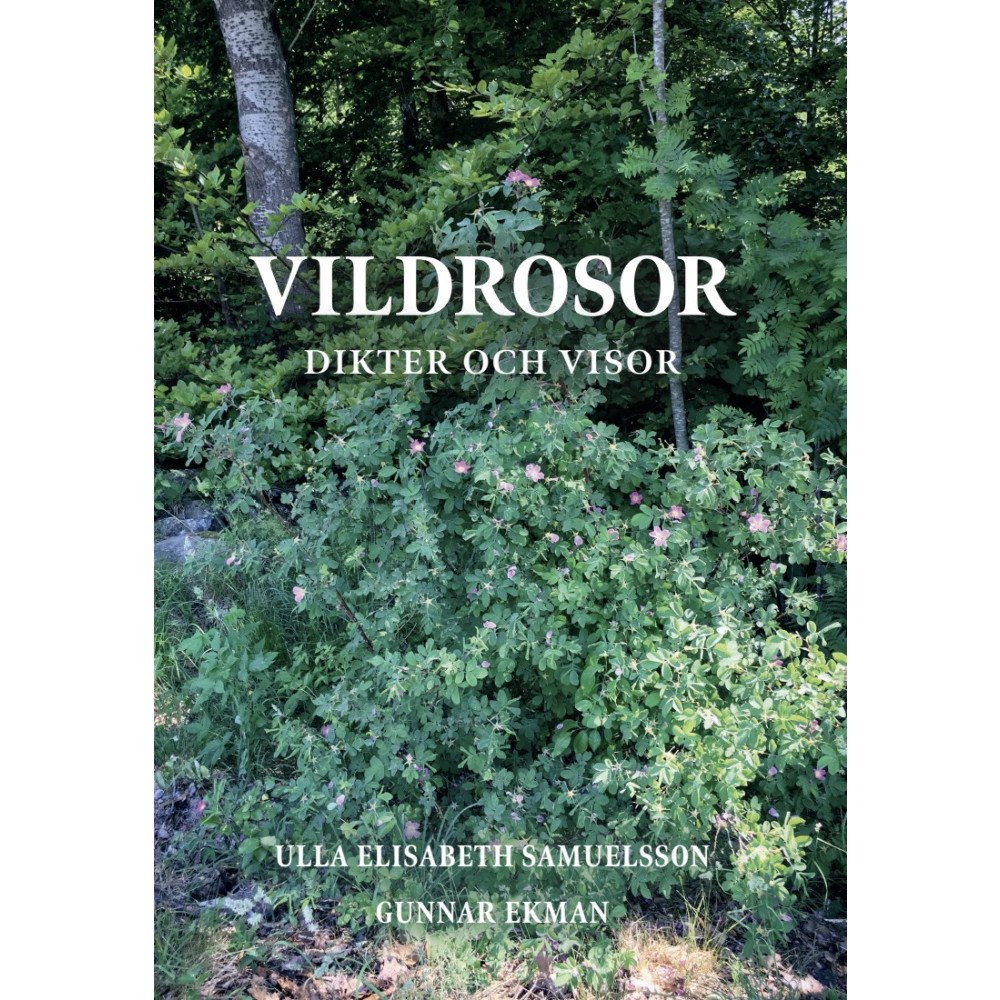 ULLA SAMUELSSON Vildrosor : dikter och visor (häftad)
