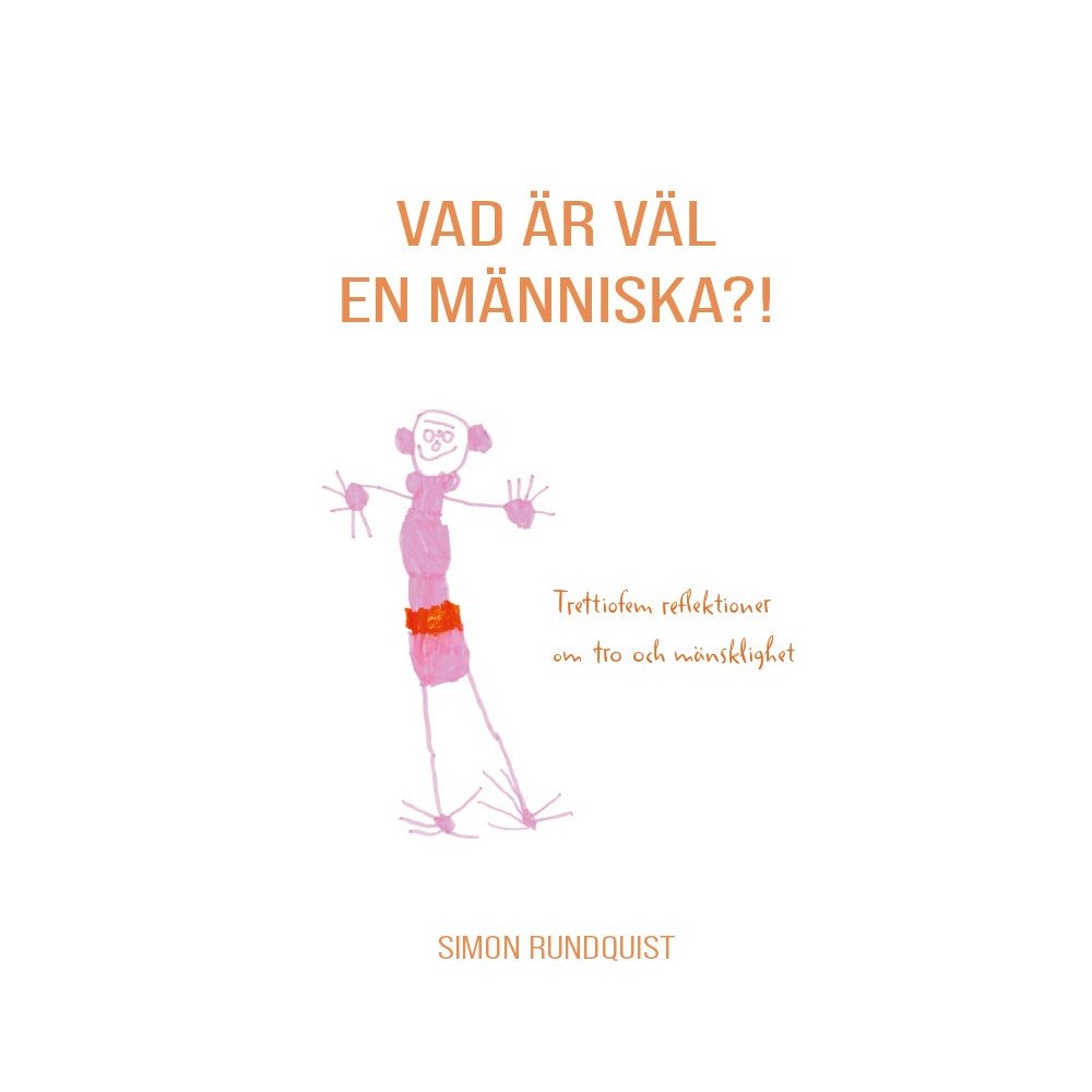 Simon Rundquist Vad är väl en människa?! (häftad)