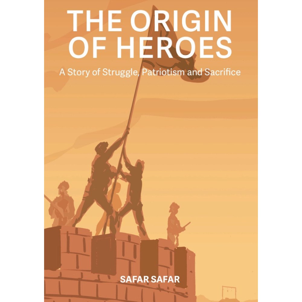 Safar Safar The origin of heroes : a story of struggle, patriotism and sacrifice (häftad, eng)