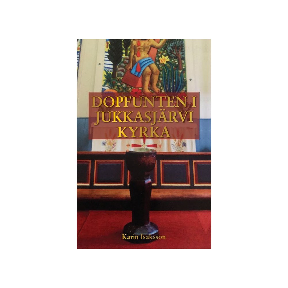 Karin Isaksson Dopfunten i Jukkasjärvi kyrka (inbunden)
