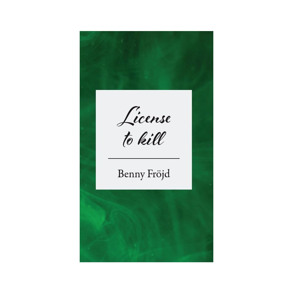Benny Fröjd License to kill (häftad)
