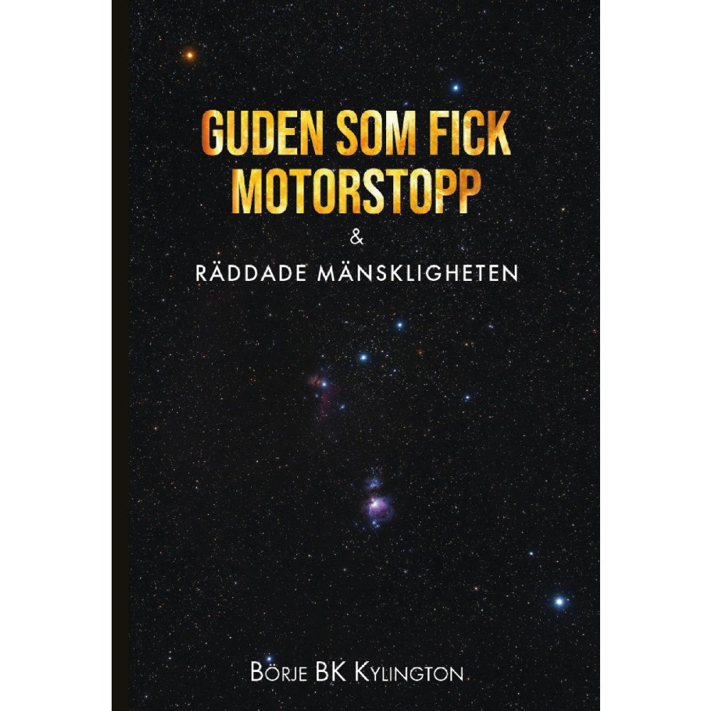 Börje BK Kylington Guden som fick motorstopp & Räddade mänskligheten (häftad)