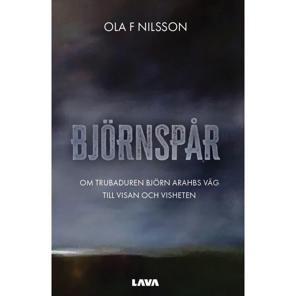 Ola F. Nilsson Björnspår : om trubaduren Björn Arahbs väg till visan och visheten (bok, danskt band)