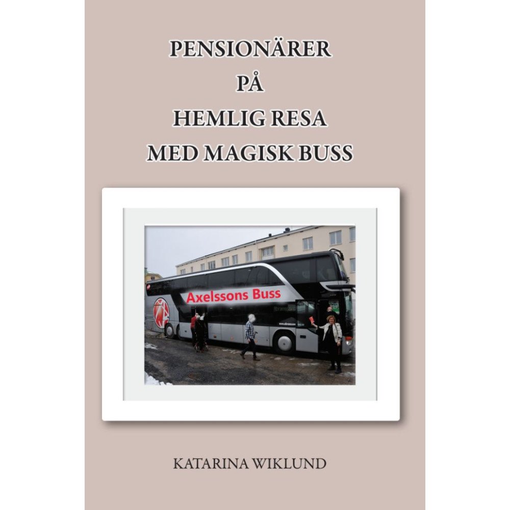 Katarina Wiklund Pensionärer på hemlig resa med magisk buss (häftad)