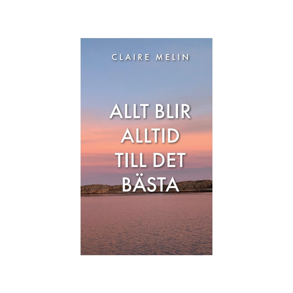Claire Melin Allt blir alltid till det bästa (bok, danskt band)