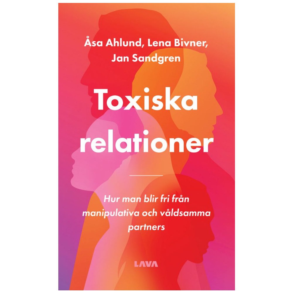 Åsa Ahlund Toxiska relationer : hur man blir fri från manipulativa och våldsamma partners (bok, danskt band)