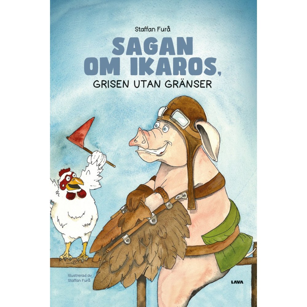 Staffan Furå Sagan om Ikaros : grisen utan gränser (inbunden)