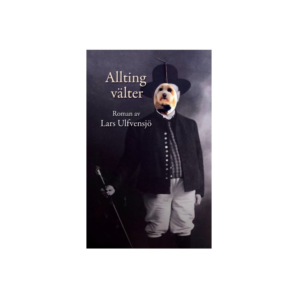 Lars Ulfvensjö Allting välter (häftad)