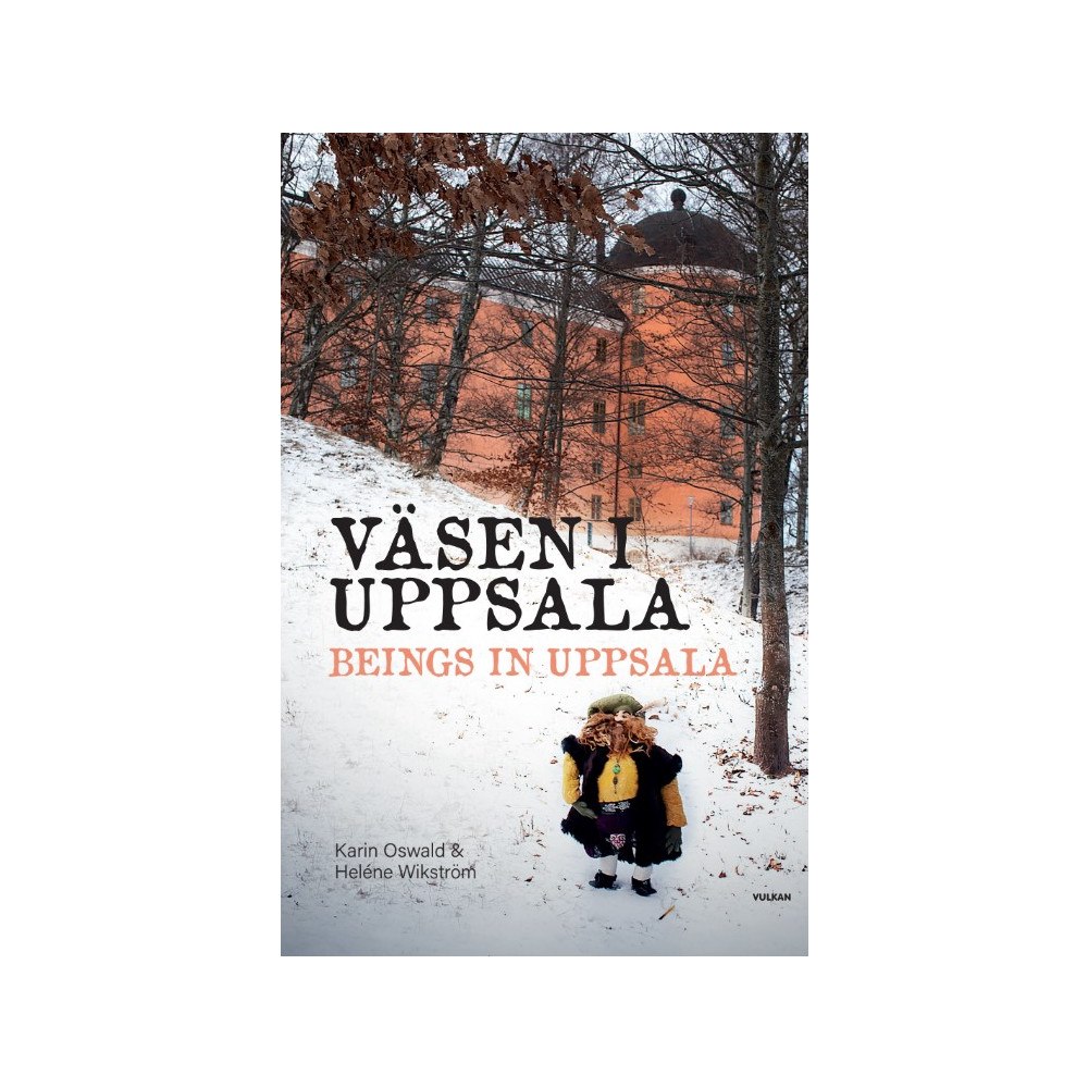 Karin Oswald Väsen i Uppsala / Beings in Uppsala (inbunden)
