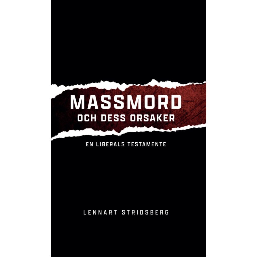 Lennart Stridsberg Massmord och dess orsaker : en liberals testamente (häftad)