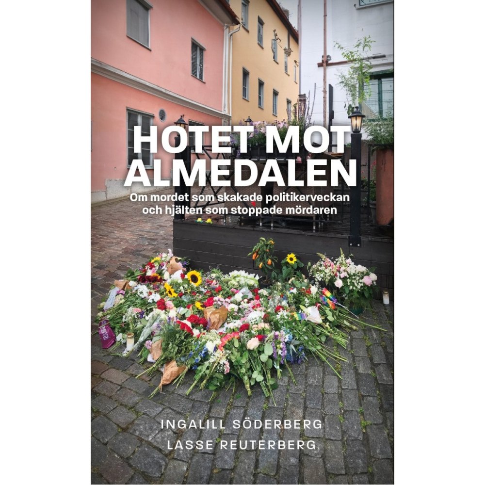 Ingalill Söderberg Hotet mot Almedalen : om mordet som skakade politikerveckan och hjälten som stoppade mördaren (bok, danskt band)
