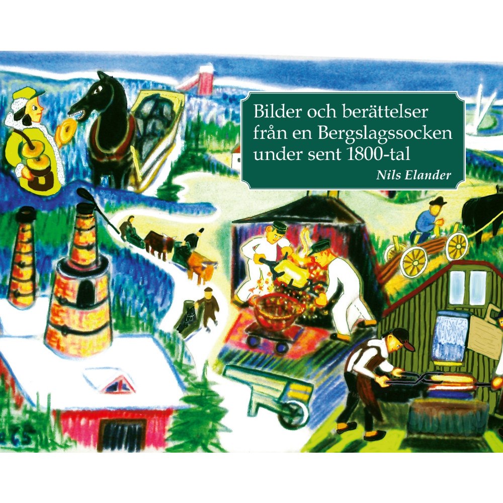Nils Elander Bilder och berättelser från en Bergslagssocken under sent 1800-tal (inbunden)