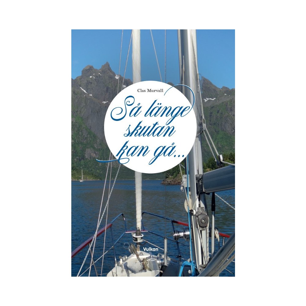 Clas Murvall Så länge skutan kan gå... (inbunden)