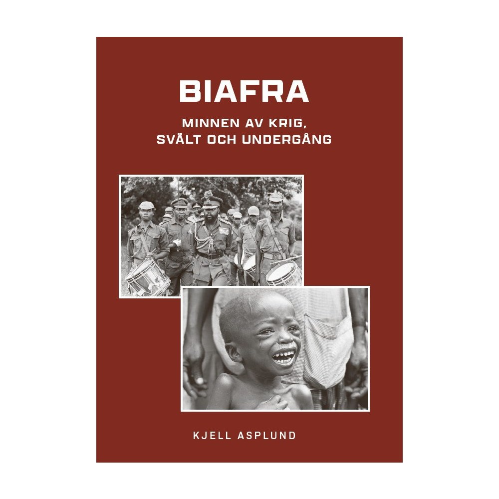 Kjell Asplund Biafra : minnen av krig, svält och undergång (bok, danskt band)