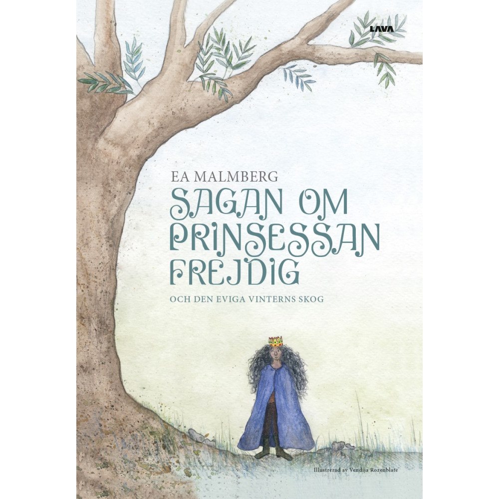 Ea Malmberg Sagan om Prinsessan Frejdig och den eviga vinterns skog (inbunden)