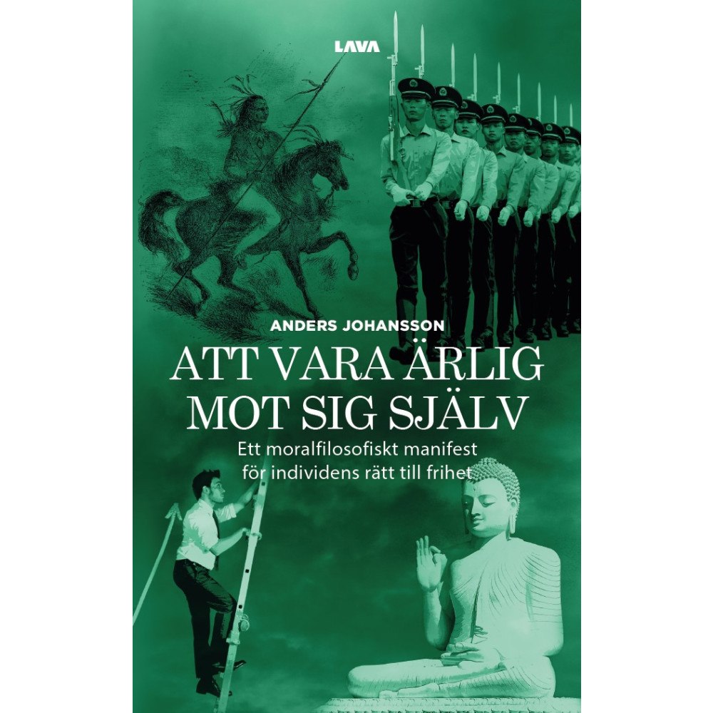 Anders Johansson Att vara ärlig mot sig själv : ett moralfilosofiskt manifest för individens rätt till frihet (bok, danskt band)
