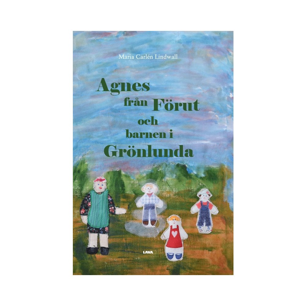 Maria Carlén Lindwall Agnes från Förut och barnen i Grönlunda (inbunden)