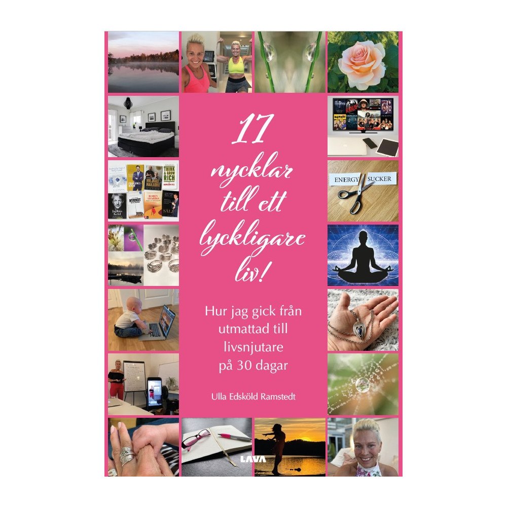 Ulla Edsköld Ramstedt 17 nycklar till ett lyckligare liv! : hur jag gick från utmattad till livsnjutare på 30 dagar (bok, danskt band)