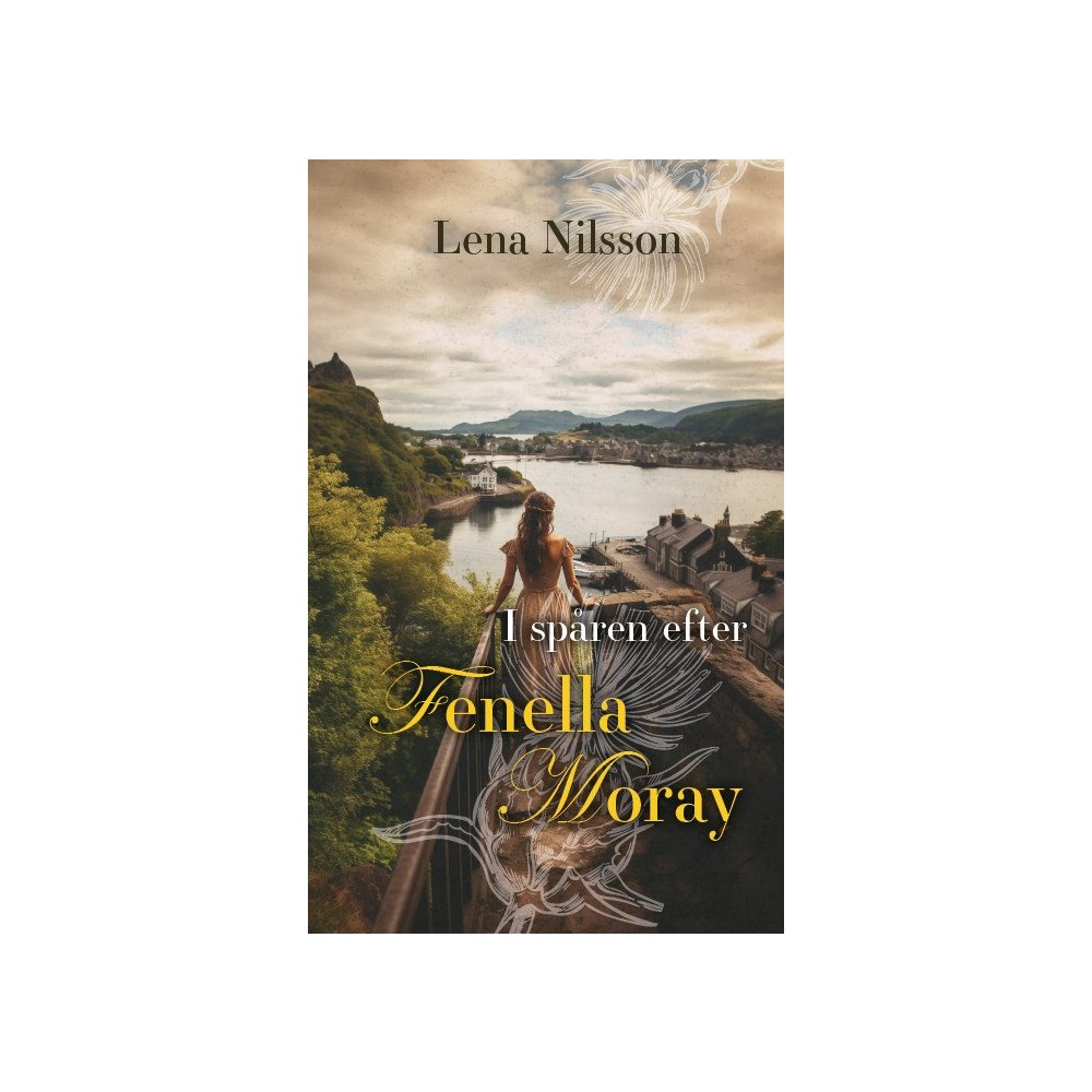 Lena Nilsson I spåren efter Fenella Moray (häftad)