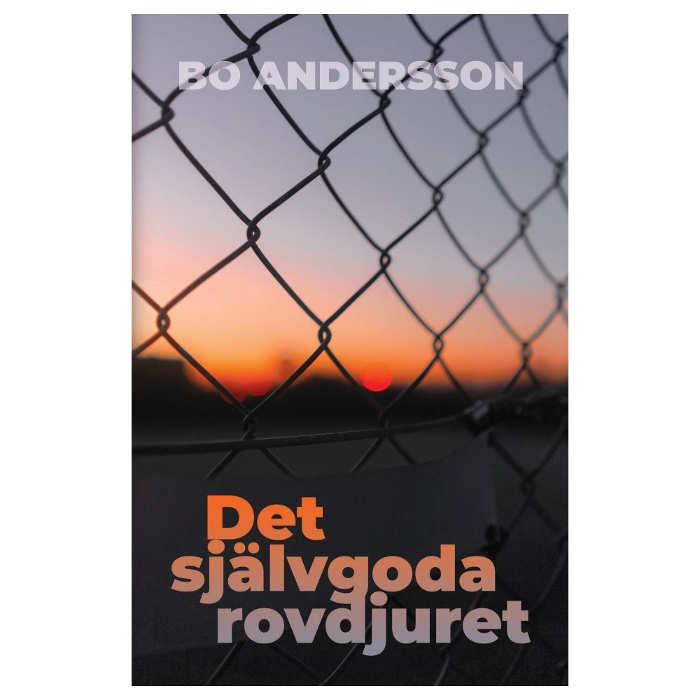 Bo Andersson Det självgoda rovdjuret (häftad)