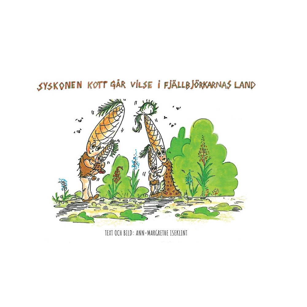 Ann-Margrethe Iseklint Syskonen Kott går vilse i fjällbjörkarnas land (inbunden)