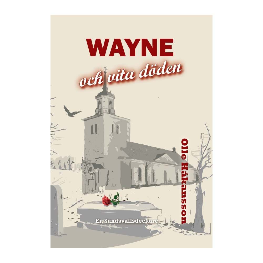 Olle Håkansson Wayne och vita döden (inbunden)