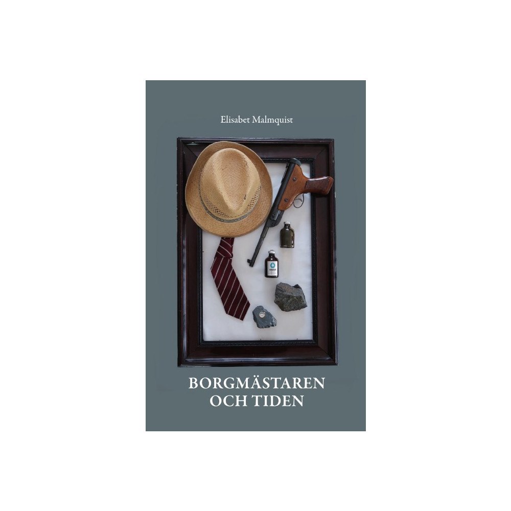 Elisabet Malmquist Borgmästaren och tiden (häftad)