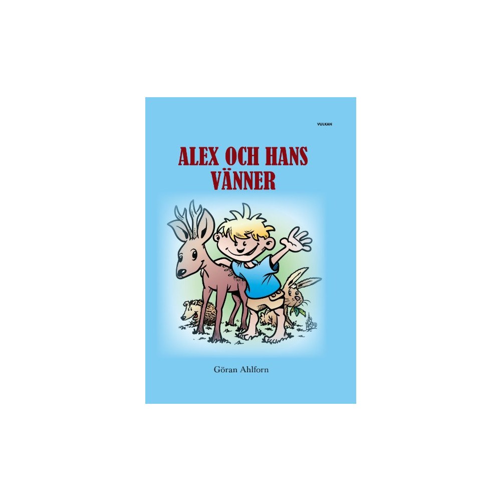 Göran Ahlforn Alex och hans vänner : sagor om en pojke och hans djurvänners spännande,  fantasifulla och roliga äventyr (bok, storpock...