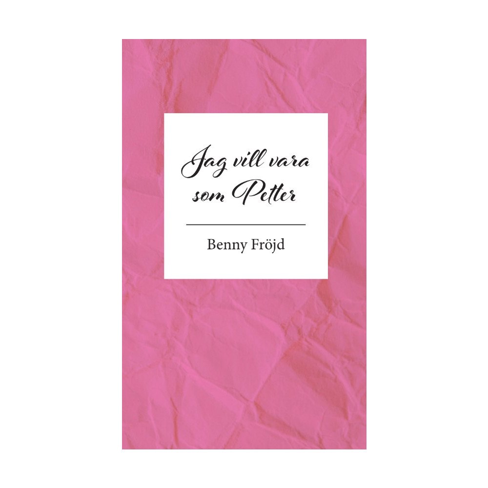 Benny Fröjd Jag vill vara som Petter (häftad)