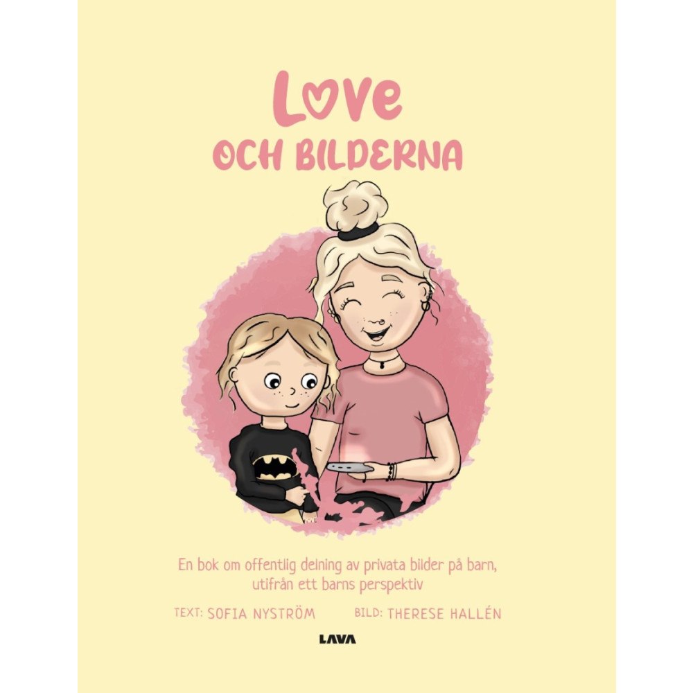 Sofia Nyström Love och bilderna : en bok om offentlig delning av privata bilder på barn - utifrån ett barns perspektiv (inbunden)
