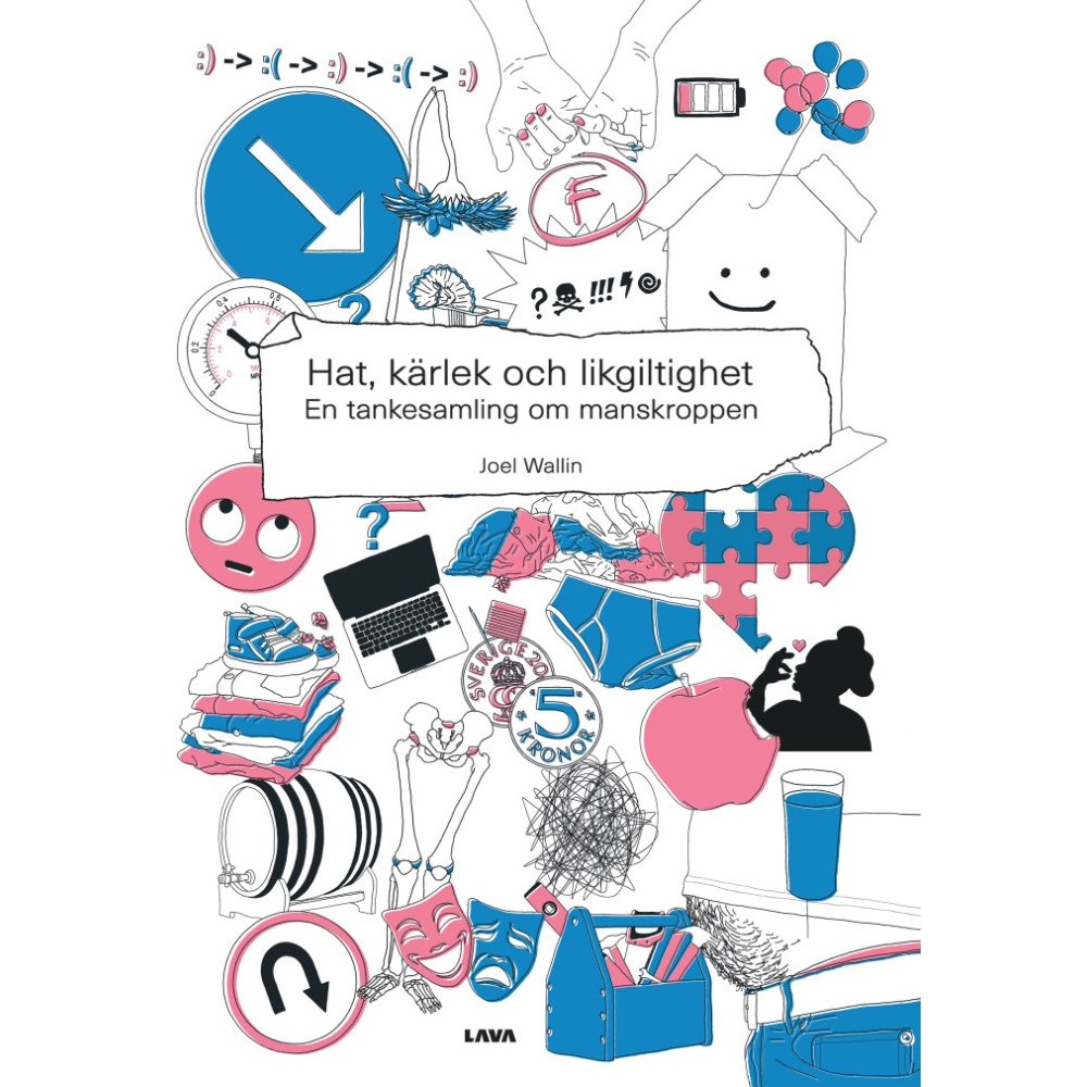 Joel Wallin Hat, kärlek och likgiltighet : en tankesamling om manskroppen (inbunden)