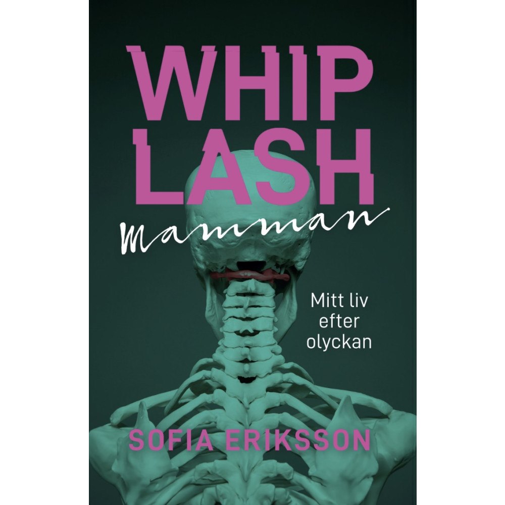 Sofia Eriksson Whiplashmamman : mitt liv efter olyckan (bok, danskt band)