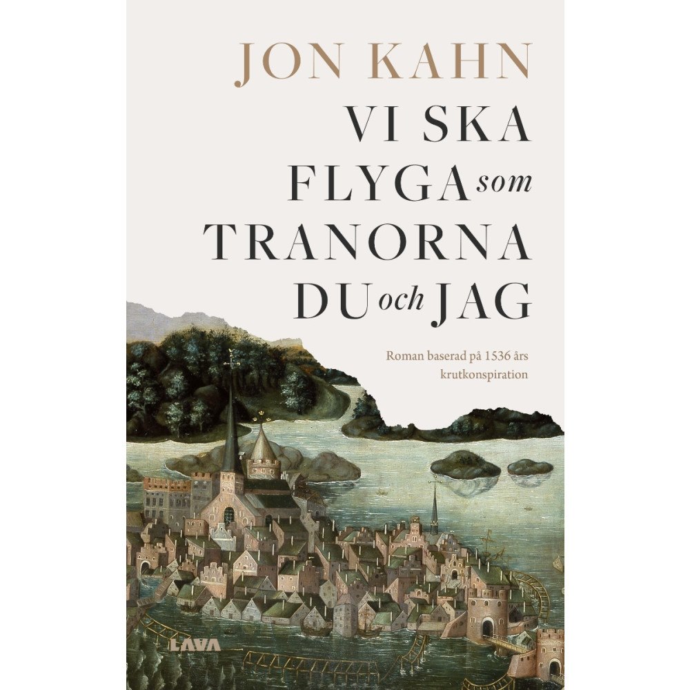 Jon Kahn Vi ska flyga som tranorna du och jag : roman baserad på 1536 års krutkonspiration (bok, danskt band)