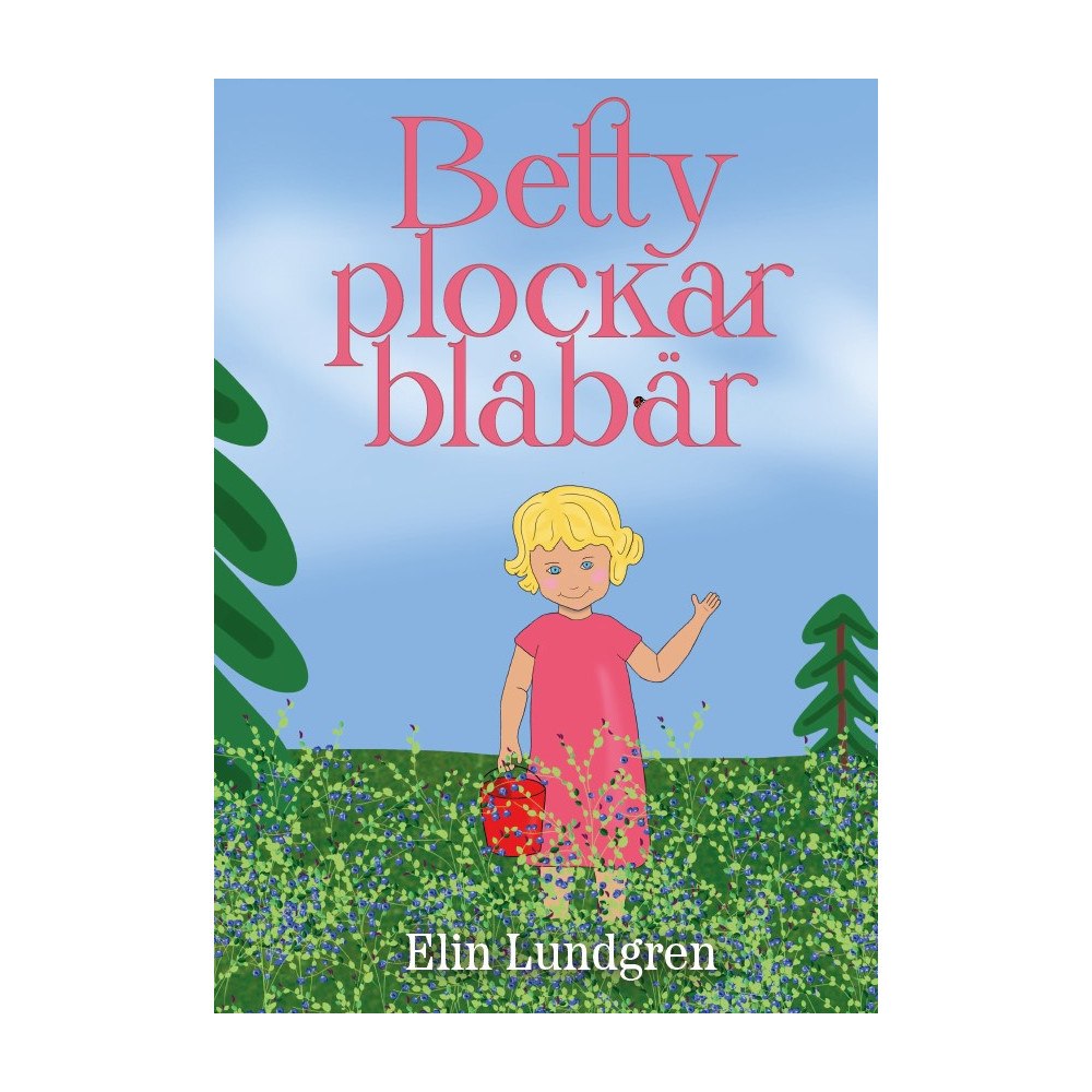 Elin Lundgren Betty plockar blåbär (inbunden)