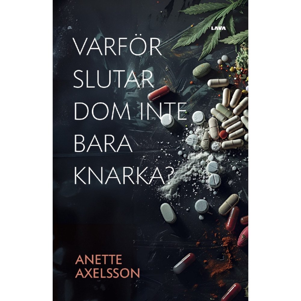 Anette Axelsson Varför slutar dom inte bara knarka? (bok, danskt band)
