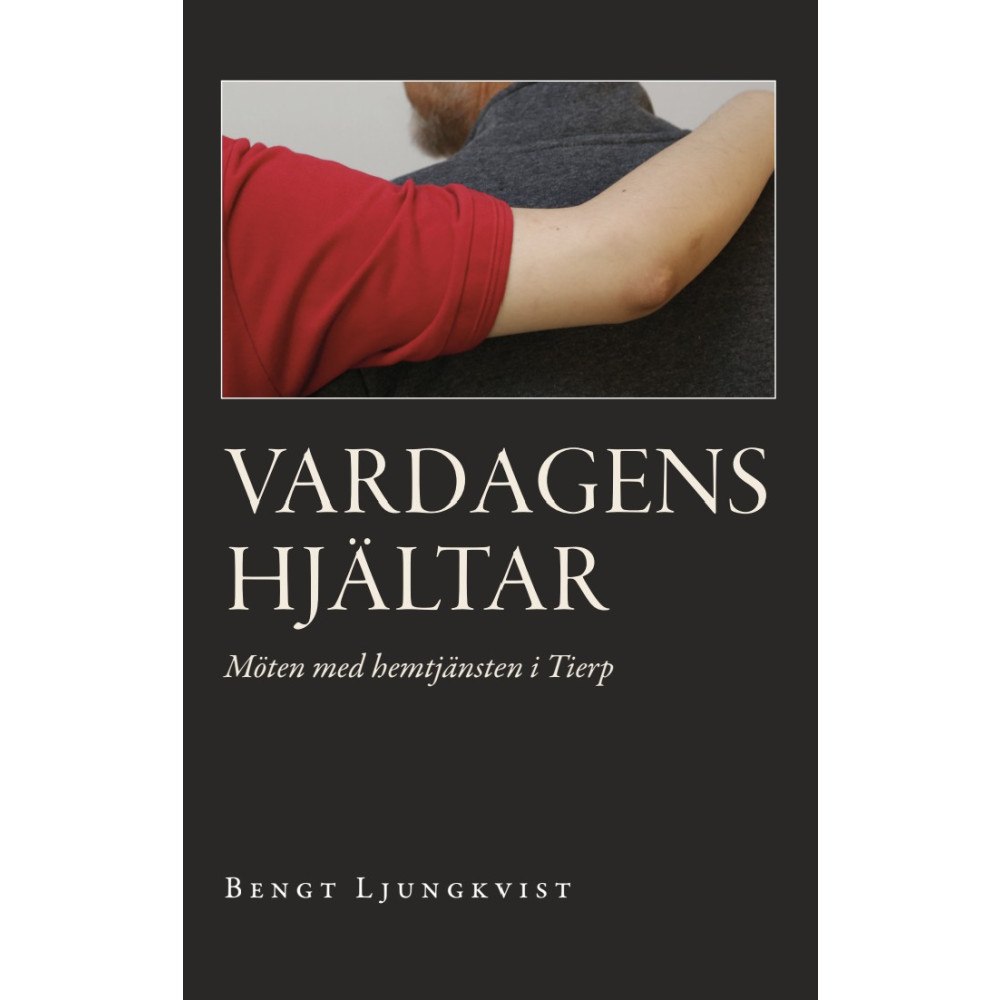 Bengt Ljungkvist Vardagens hjältar (inbunden)