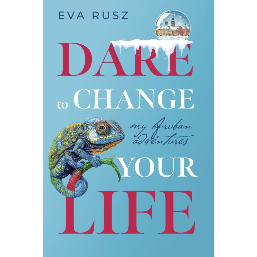 Eva Rusz Dare to change your life - my Aruban adventures (bok, danskt band, eng)