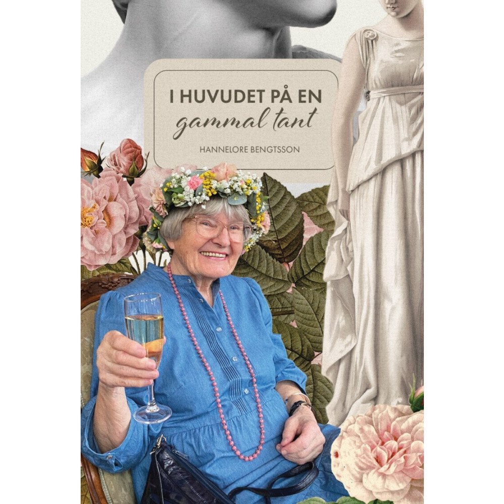 Hannelore Bengtsson I huvudet på en gammal tant (inbunden)