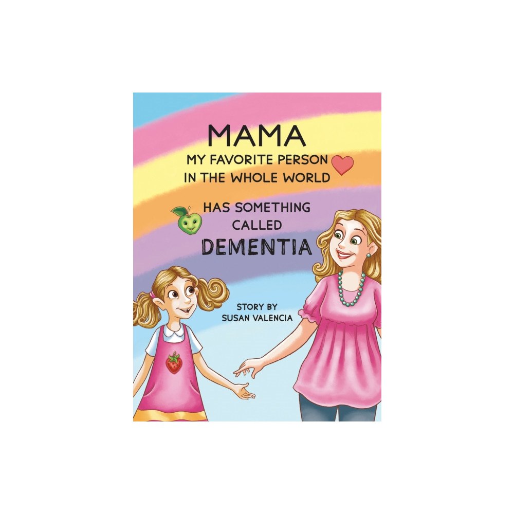 Austin Macauley Publishers LLC Mama—My Favorite Person in the Whole World—Has Something Called Dementia (inbunden, eng)