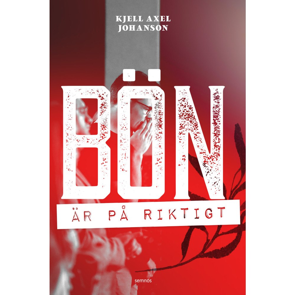 Kjell Axel Johanson Bön är på riktigt (inbunden)