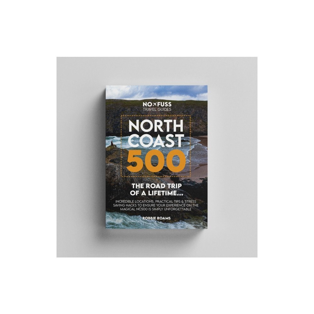 No Fuss Travel Guides North Coast 500 The Road Trip of a Lifetime (häftad, eng)