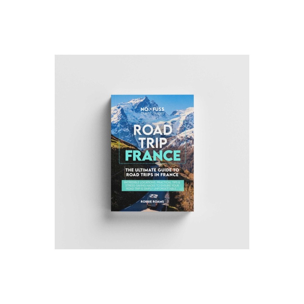 No Fuss Travel Guides Road Trip France Guide Book – The Ultimate Guide To France (häftad, eng)