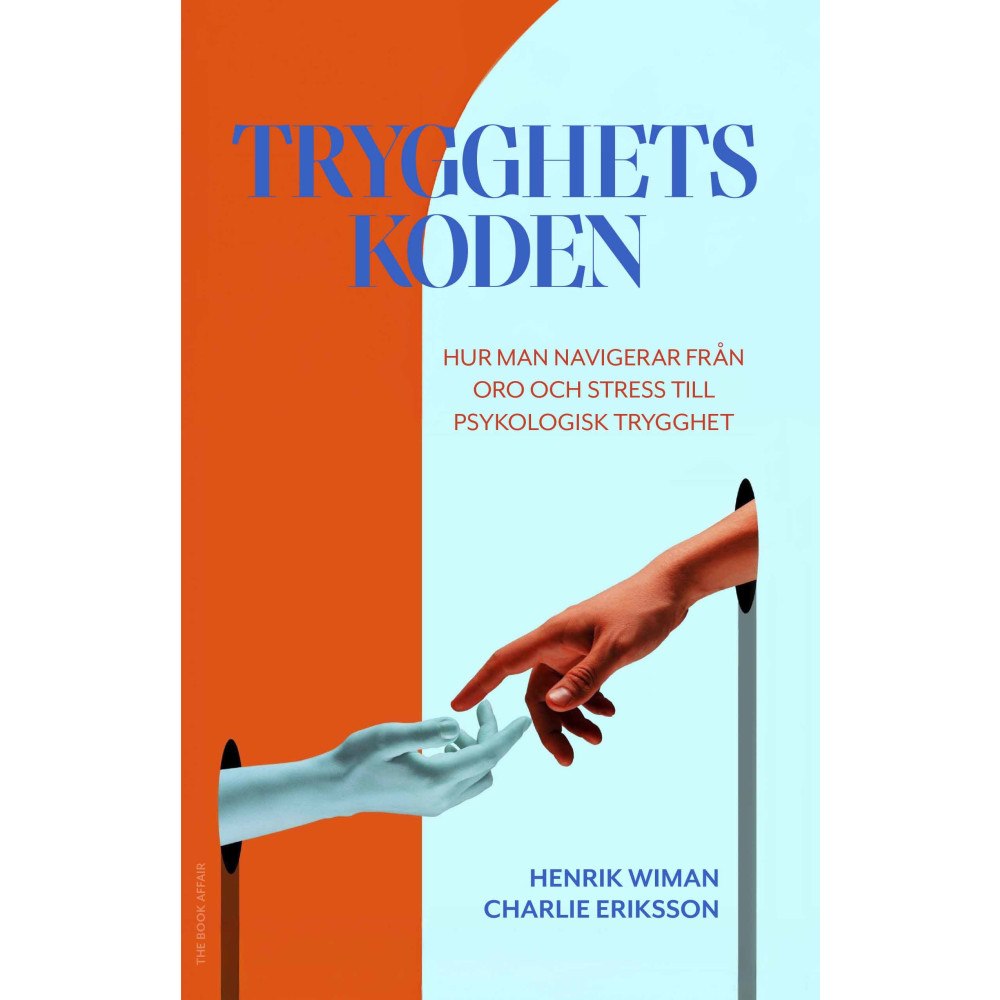 Charlie Eriksson Trygghetskoden : hur man navigerar från oro och stress till psykologisk try (inbunden)