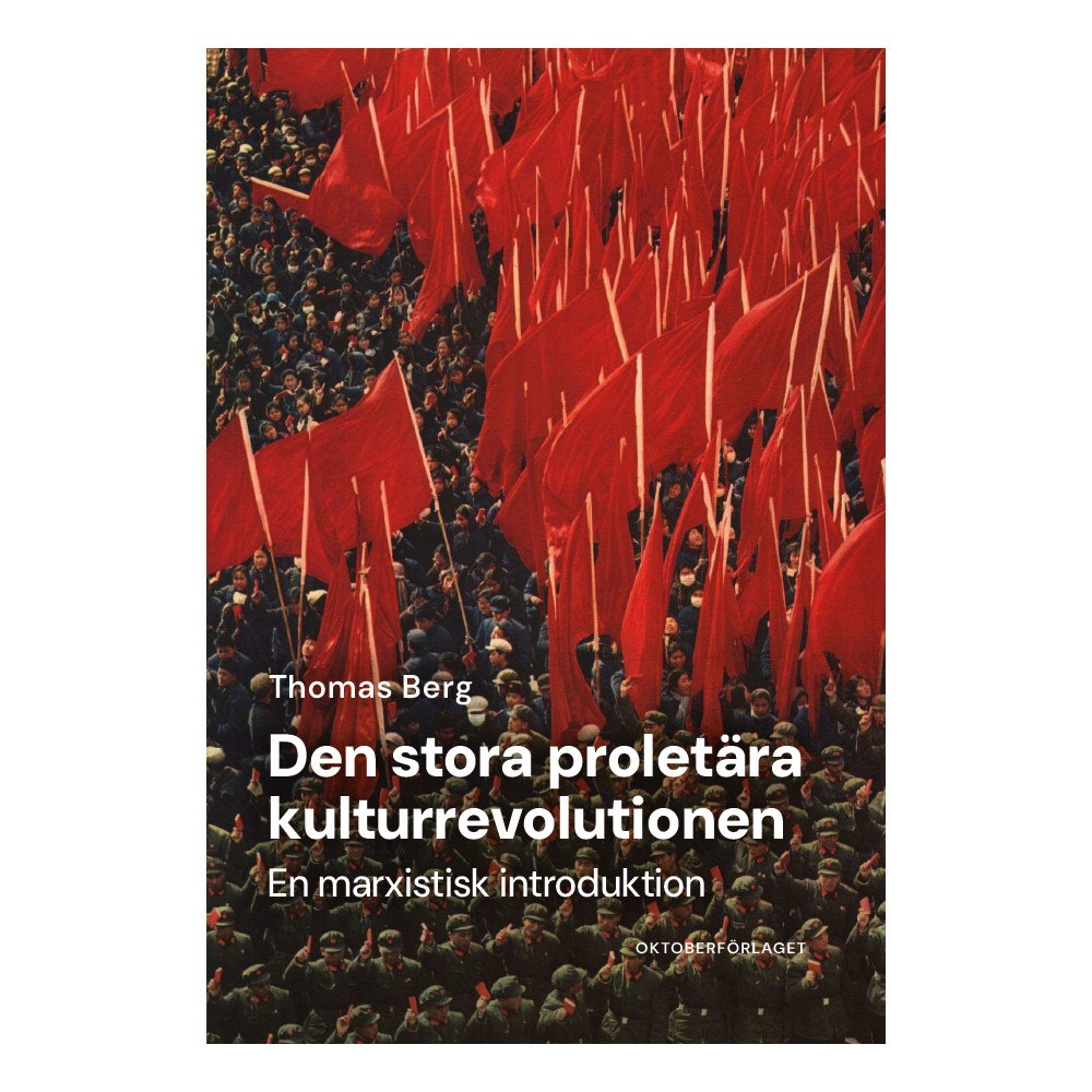 Thomas Berg Den stora proletära kulturrevolutionen - en marxistisk introduktion (häftad)