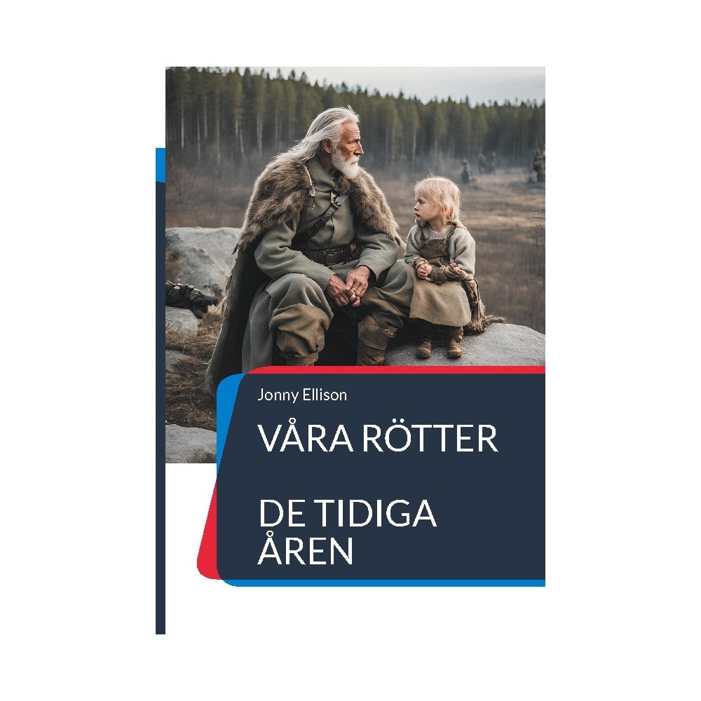 Jonny Ellison Våra rötter : De tidiga åren (inbunden)